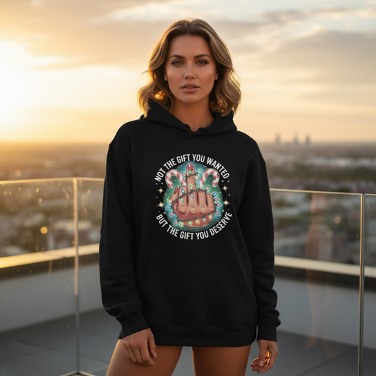What You Deserve! Hoodie